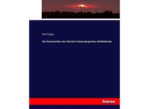 9783743372351 - Die Handschriften der Fürstlich-Fürstenbergischen Hofbibliothek - Karl Augus Kartoniert (TB)