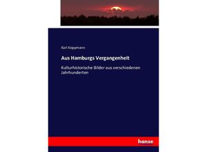 9783743373914 - Aus Hamburgs Vergangenheit - Karl Koppmann Kartoniert (TB)