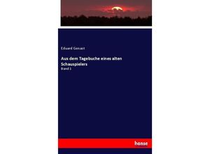 9783743374157 - Aus dem Tagebuche eines alten Schauspielers - Eduard Genast Kartoniert (TB)