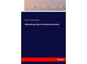 9783743374249 - Abhandlung über die deutsche Sprache - Johann Jakob Hemmer Kartoniert (TB)