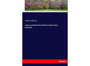 9783743375093 - Leben und Werke des Dichtermusikers Peter Cornelius - Adolf Sandberger Kartoniert (TB)