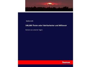 9783743375123 - 500000 Thaler oder Fabrikarbeiter und Millionair - Dedenroth Kartoniert (TB)