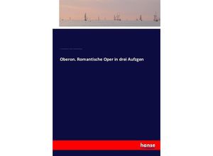 9783743375567 - Oberon Romantische Oper in drei Aufzgen - Carl Maria von Weber Kartoniert (TB)