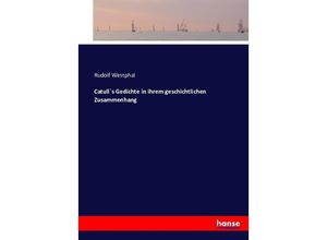 9783743375833 - Catull`s Gedichte in ihrem geschichtlichen Zusammenhang - Rudolf Westphal Kartoniert (TB)