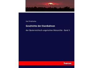 9783743375956 - Geschichte der Eisenbahnen - Karl Prochaska Kartoniert (TB)