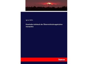 9783743376076 - Eisenbahn-Jahrbuch der Österreichischungarischen monarchie - Ignaz Kohn Kartoniert (TB)