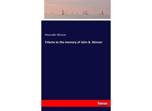 9783743376144 - Tribute to the memory of John B Skinner - Alexander McLean Kartoniert (TB)