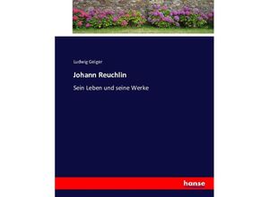 9783743376557 - Johann Reuchlin - Ludwig Geiger Kartoniert (TB)