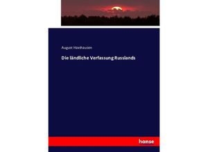 9783743376595 - Die ländliche Verfassung Russlands - August Haxthausen Kartoniert (TB)