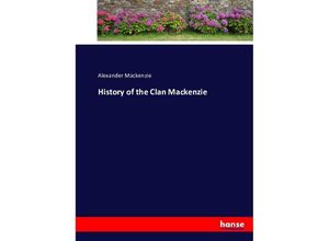 9783743376861 - History of the Clan Mackenzie - Alexander Mackenzie Kartoniert (TB)