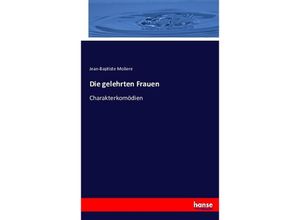 9783743379619 - Die gelehrten Frauen - Molière Kartoniert (TB)