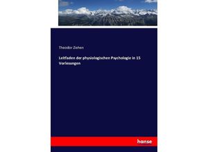 9783743379701 - Leitfaden der physiologischen Psychologie in 15 Vorlesungen - Theodor Ziehen Kartoniert (TB)