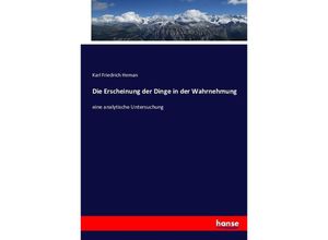 9783743379855 - Die Erscheinung der Dinge in der Wahrnehmung - Karl Friedrich Heman Kartoniert (TB)