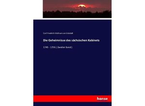 9783743380264 - Die Geheimnisse des sächsischen Kabinets - Carl Friedrich Vitzthum von Eckstädt Kartoniert (TB)