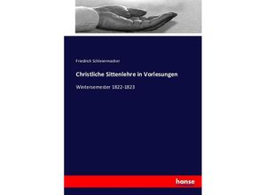 9783743380295 - Christliche Sittenlehre in Vorlesungen - Friedrich Daniel Ernst Schleiermacher Kartoniert (TB)