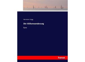 9783743380479 - Die Völkerwanderung - Hermann Lingg Kartoniert (TB)