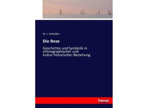 9783743380875 - Die Rose - M J Schleiden Kartoniert (TB)