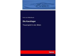 9783743380905 - Die Karolinger - Ernst von Wildenbruch Kartoniert (TB)