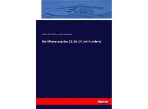 9783743381148 - Der Minnesang des 12 bis 14 Jahrhunderts - Fridrich Pfaff Walther von der Vogelweide Kartoniert (TB)