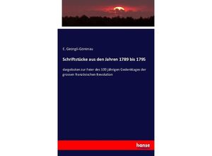 9783743381360 - Schriftstücke aus den Jahren 1789 bis 1795 - E Georgii-Gorenau Kartoniert (TB) 9783743381360 - Schriftstücke aus den Jahren 1789 bis 1795 - E Georgii-Gorenau Kartoniert (TB)