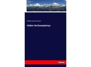 9783743381377 - Ueber Archaeopteryx - Wilhelm Barnim Dames Kartoniert (TB)