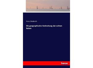 9783743381759 - Die geographische Verbreitung der echten Raben - Franz Diederich Kartoniert (TB)