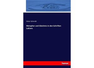 9783743381841 - Metapher und Gleichnis in den Schriften Lukians - Oskar Schmidt Kartoniert (TB)