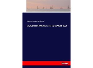 9783743381896 - SKLAVEREI IN AMERIKA oder SCHWARZES BLUT - Friedrich Armand Strubberg Kartoniert (TB)