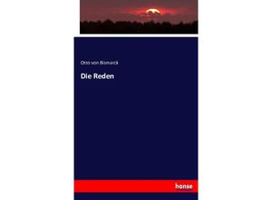 9783743382398 - Die Reden - Otto von Bismarck Kartoniert (TB)