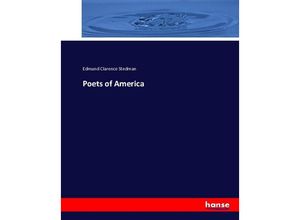 9783743383272 - Poets of America - Edmund Clarence Stedman Kartoniert (TB)