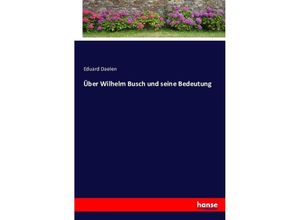 9783743385948 - Über Wilhelm Busch und seine Bedeutung - Eduard Daelen Kartoniert (TB)