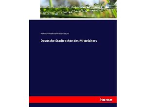 9783743385962 - Deutsche Stadtrechte des Mittelalters - Heinrich Gottfried Philipp Gengler Kartoniert (TB)