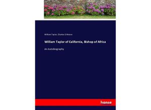 9783743386204 - William Taylor of California Bishop of Africa - William Taylor Charles G Moore Kartoniert (TB)