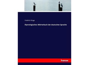 9783743389113 - Etymologisches Wörterbuch der deutschen Sprache - Friedrich Kluge Kartoniert (TB)