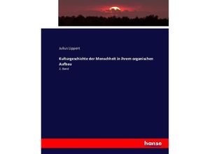 9783743389281 - Kulturgeschichte der Menschheit in ihrem organischen Aufbau - Julius Lippert Kartoniert (TB)