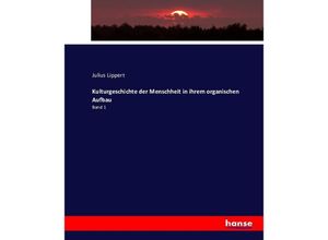 9783743389304 - Kulturgeschichte der Menschheit in ihrem organischen Aufbau - Julius Lippert Kartoniert (TB)