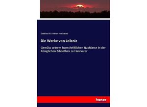 9783743392205 - Die Werke von Leibniz - Gottfried Wilhelm Leibniz Kartoniert (TB)