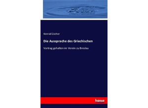 9783743393578 - Die Aussprache des Griechischen - Konrad Zacher Kartoniert (TB)