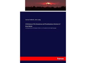 9783743393752 - A Dictionary of the Anonymous and Pseudonymous Literature of Great Britain - Samuel Halkett John Laing Kartoniert (TB)