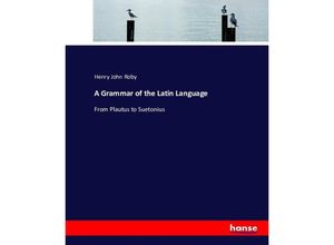 9783743394384 - A Grammar of the Latin Language - Henry John Roby Kartoniert (TB)