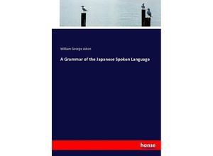 9783743394520 - A Grammar of the Japanese Spoken Language - William G Aston Kartoniert (TB)