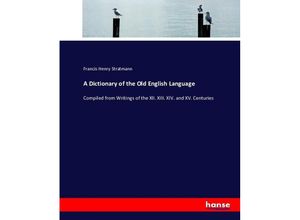 9783743394889 - A Dictionary of the Old English Language - Francis Henry Stratmann Kartoniert (TB)