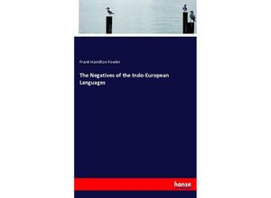 9783743394926 - The Negatives of the Indo-European Languages - Frank Hamilton Fowler Kartoniert (TB)