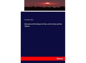 9783743395268 - Memories of the Baron de Tott on the Turks and the Tartars - Francois Tott Kartoniert (TB)