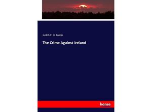 9783743395770 - The Crime Against Ireland - Judith E H Foster Kartoniert (TB)