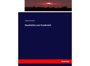 9783743396050 - Geschichte von Frankreich - Gabriel Daniel Kartoniert (TB)