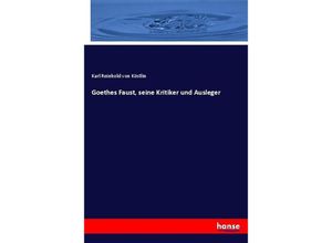 9783743396166 - Goethes Faust seine Kritiker und Ausleger - Karl Reinhold von Köstlin Kartoniert (TB)