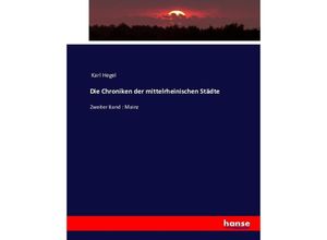 9783743396319 - Die Chroniken der mittelrheinischen Städte - Karl Hegel Kartoniert (TB)