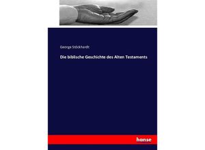 9783743396852 - Die biblische Geschichte des Alten Testaments - George Stöckhardt Kartoniert (TB)