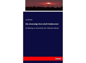 9783743396883 - Die ehemalige Herrschaft Haldenstein - Jacob Bott Kartoniert (TB)